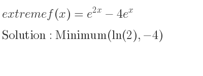 The extreme f(x)=e^{2x}-4e^x is Minimum(ln(2),-4)